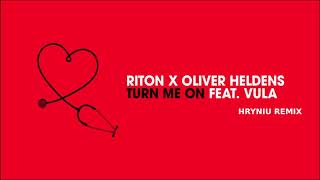 Riton x Oliver Heldens - Turn Me On ft. Vula (Hryniu remix)