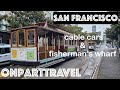 Le Fisherman&#39;s Wharf (Pier 39) et les Cable Cars de San Francisco (Californie 2021)