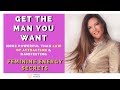 How to Get the Man You Want | Try My Powerful Attraction Process!