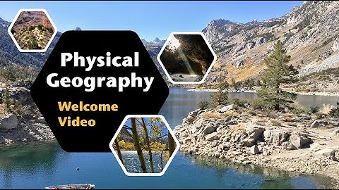 Welcome to Physical Geography | Physical Geography with Professor Patrich (2019-2021)