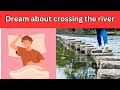 What does it mean when you dream about  crossing river