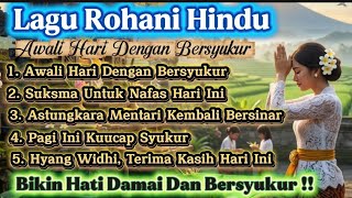 Awali Hari dengan Bersyukur | Album Lagu Rohani Hindu Bali | Lagu Doa Pagi, Syukur & Penenang Hati