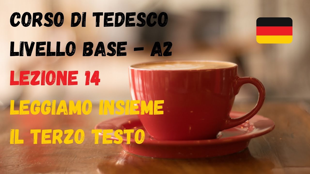 Corso di TEDESCO base (A2): Lezione 14 – LEGGIAMO insieme il terzo TESTO