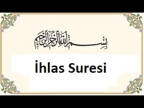 İHLAS SURESİ - OKUNUŞU ve MEALİ