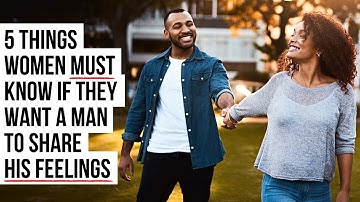 5 Common Reasons Men Don’t Open Up to Some Women