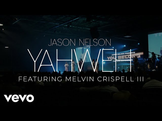 Jason Nelson ft. Melvin Crispell III - Yahweh