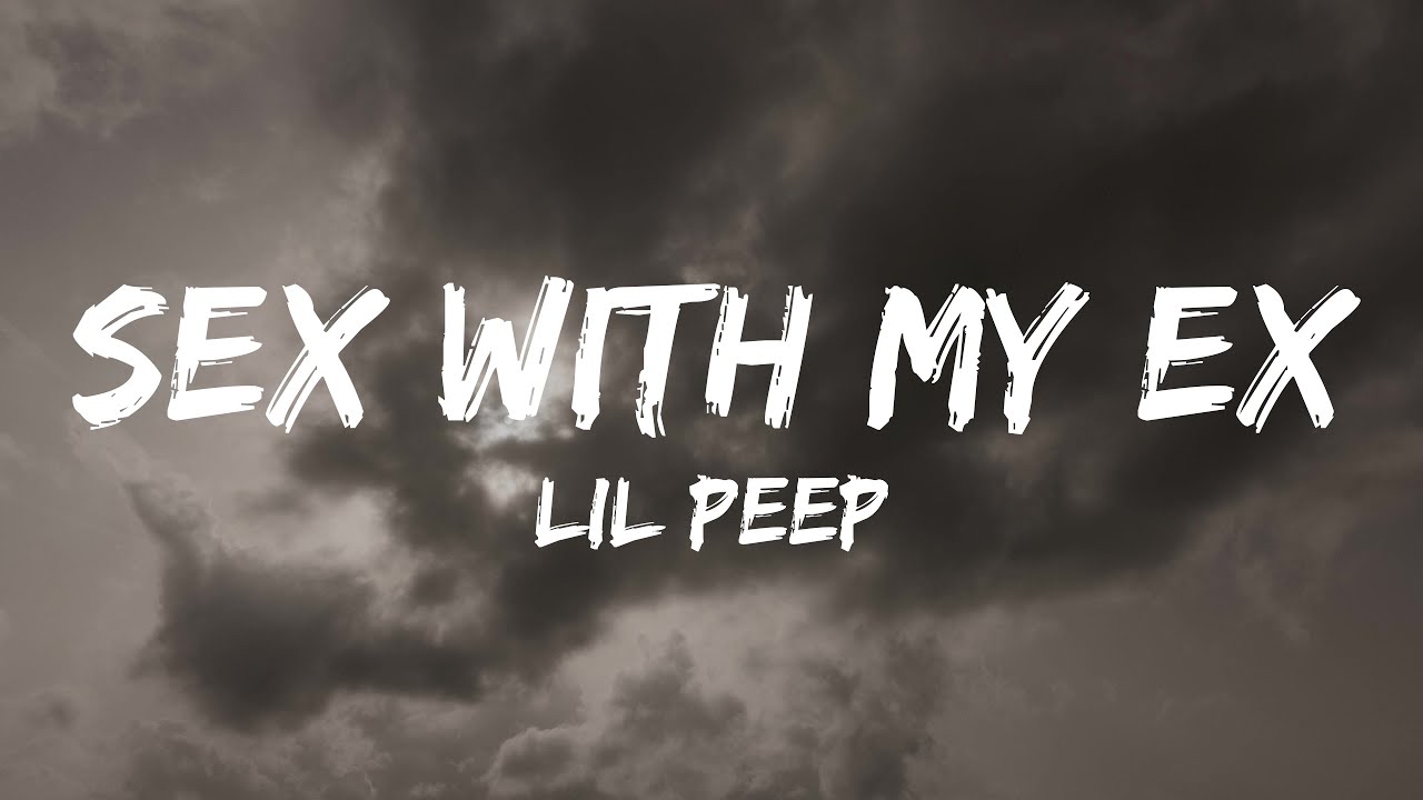 Www Zzzsex - Lil Peep - Sex with My Ex (Lyrics) - YouTube