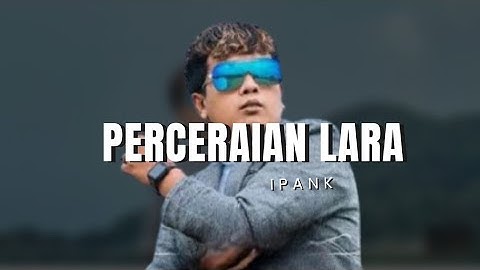 IPANK - Perceraian Lara (Official)
