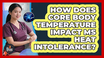 How Does Core Body Temperature Impact MS Heat Intolerance? - MS Support Network