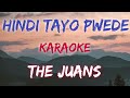 HINDI TAYO PWEDE - THE JUANS (KARAOKE VERSION)