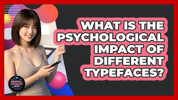 What Is The Psychological Impact Of Different Typefaces?