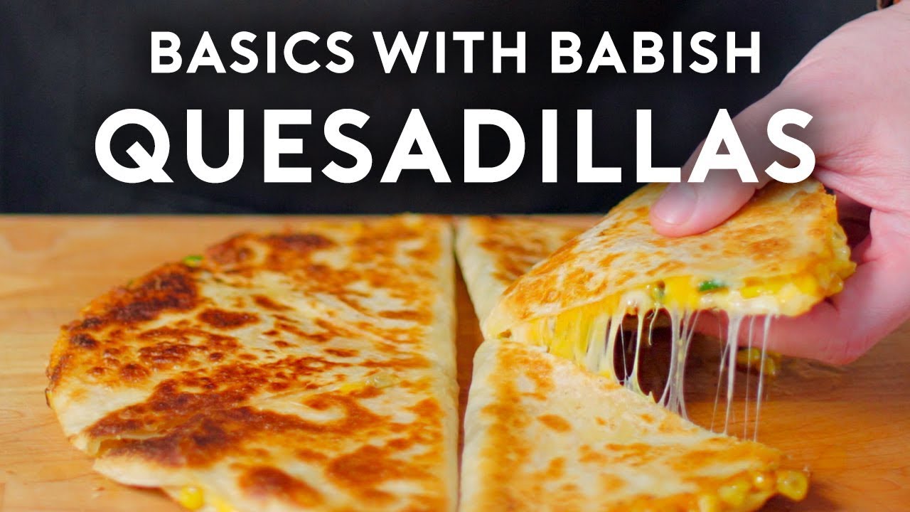 Quesadillas | Basics with Babish | Babish Culinary Universe