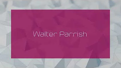 Walter Parrish - appearance