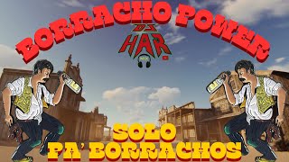 BORRACHO POWER ROLAS  NORTEÑITAS SOLO PA' BORRACHOS ADOLORIDOS Y PISTEADORES DJ HAR