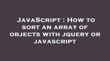 JavaScript : How to sort an array of objects with jquery or javascript