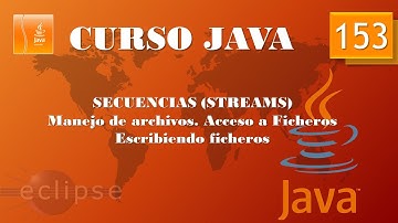 Curso Java. Streams II. Accediendo a ficheros  Escritura. Vídeo 153