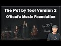 The Pot by Tool Version 2 - O&#39;Keefe Music Foundation (Reaction)