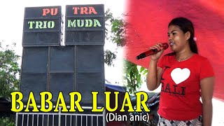 Babar Luar (Dian anic) Voc. Yuni PTM | PUTRA TRIO MUDA 2021 | CEK SOUND