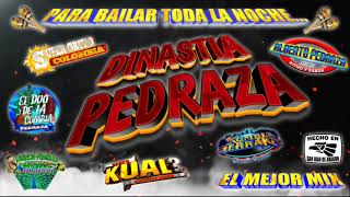 Dinastía Pedraza * Para bailar toda la noche * El mejor Mix