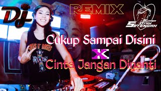 DJ Cukup Sampai Disini X Cinta Jangan Dinanti//DJ Dugem||Djterpopuler🎧