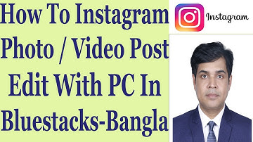 How To Instagram Photo Or Video Post Edit With PC In Bluestacks - Bangla Tutorial