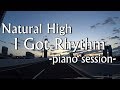 【早朝車載】Natural High - I Got Rhythm (piano session)【Apr.26 2018】