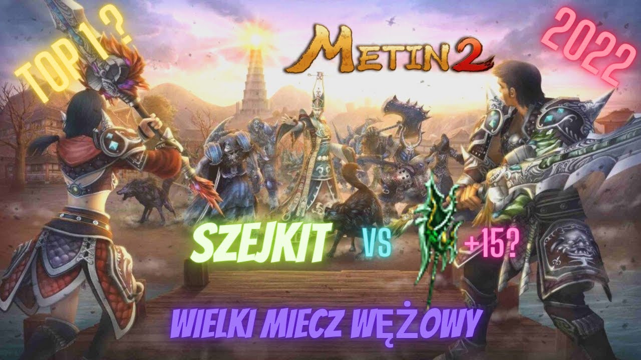 Update New Metin2 Polska SzejkIT vs Wielki Miecz Wężowy+15 (wytwarzanie + ulepszanie) 9000 WON ! ! ! Top1 ?