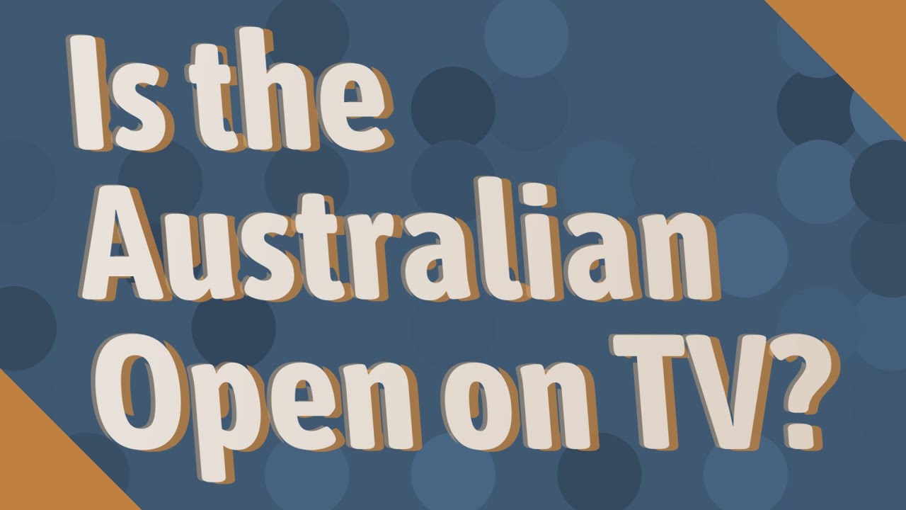Is The Australian Open On TV YouTube is-the-australian-open-on-tv-youtube