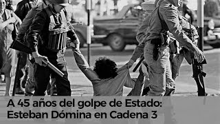 A 45 años del golpe de Estado Cadena 3