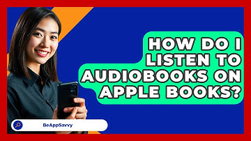 How Do I Listen To Audiobooks On Apple Books? - Be App Savvy