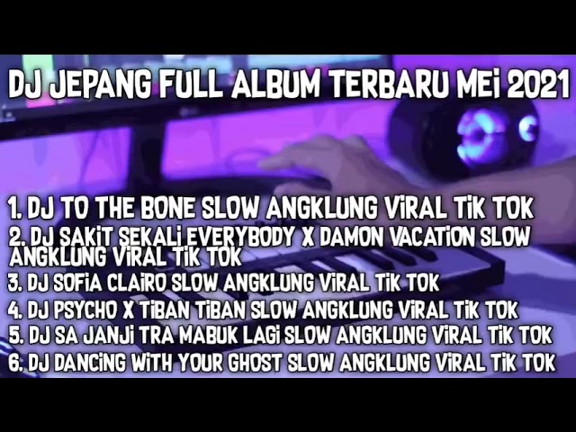 DJ JEPANG FULL ALBUM  TERBARU JUNI 2020 l DJ TO THE BONE SLOW ANGKLUNG VIRAL TIKTOK🎶🎶🎶🎶 class=