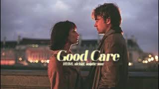 Vietsub | Good Care - HYBS, slchld, asiatic.wav | Lyrics video