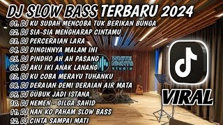 DJ SLOW BASS TERBARU 2024 || DJ KU SUDAH MENCOBA TUK BERIKAN BUNGA 🎵 DJ SIA-SIA MENGHARAP CINTAMU 🎵