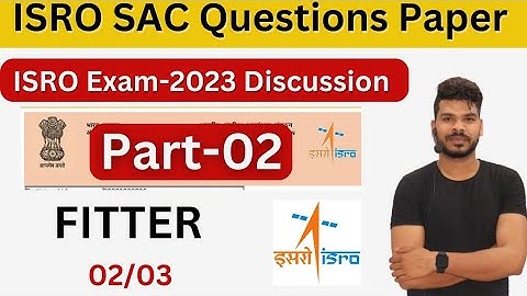 ISRO (SAC) Fitter Technician-B Questions Paper Discussion By Special Techno. Part-02
