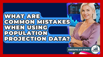 What Are Common Mistakes When Using Population Projection Data? - Demographic Data Answers