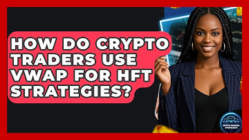 How Do Crypto Traders Use VWAP For HFT Strategies? - Crypto Trading Strategists