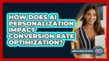 How Does AI Personalization Impact Conversion Rate Optimization? - Modern Marketing Moves