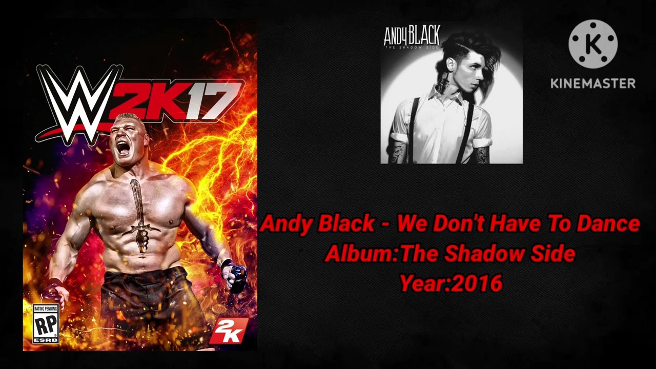 WWE 2K17 Soundtrack:Andy Black - "We Don't Have To Dance"