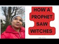 HOW A PROPHET SAW WITCHES