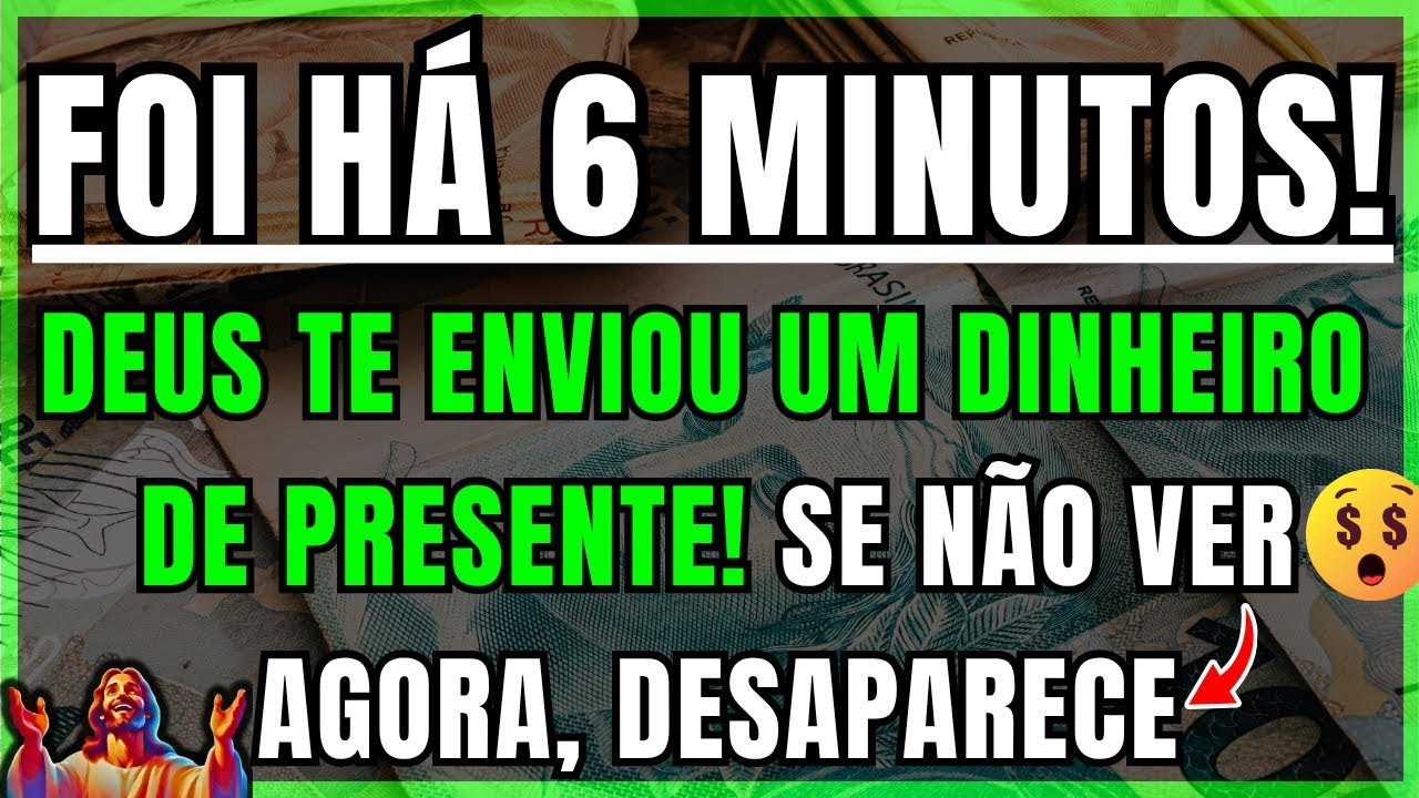 DEUS DIZ: FAZ 6 MINUTOS QUE ENVIEI UM DINHEIRO DE PRESENTE PRA VOCÊ, VEJA HOJE OU PERDERÁ TUDO
