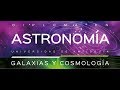 Diploma de Astronomía 2019-2: Galaxias y Cosmología - Conferencia Inaugural