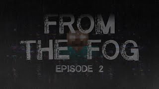 From The Fog : Episode 2 Minecraft Survival