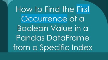 How to Find the First Occurrence of a Boolean Value in a Pandas DataFrame from a Specific Index