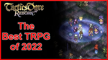 Tactics Ogre Reborn - A Game Worth Your Time