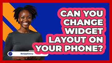 Can You Change Widget Layout On Your Phone?