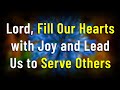 Lord, Fill Our Hearts with Joy and Lead Us to Serve Others 🌿🙏