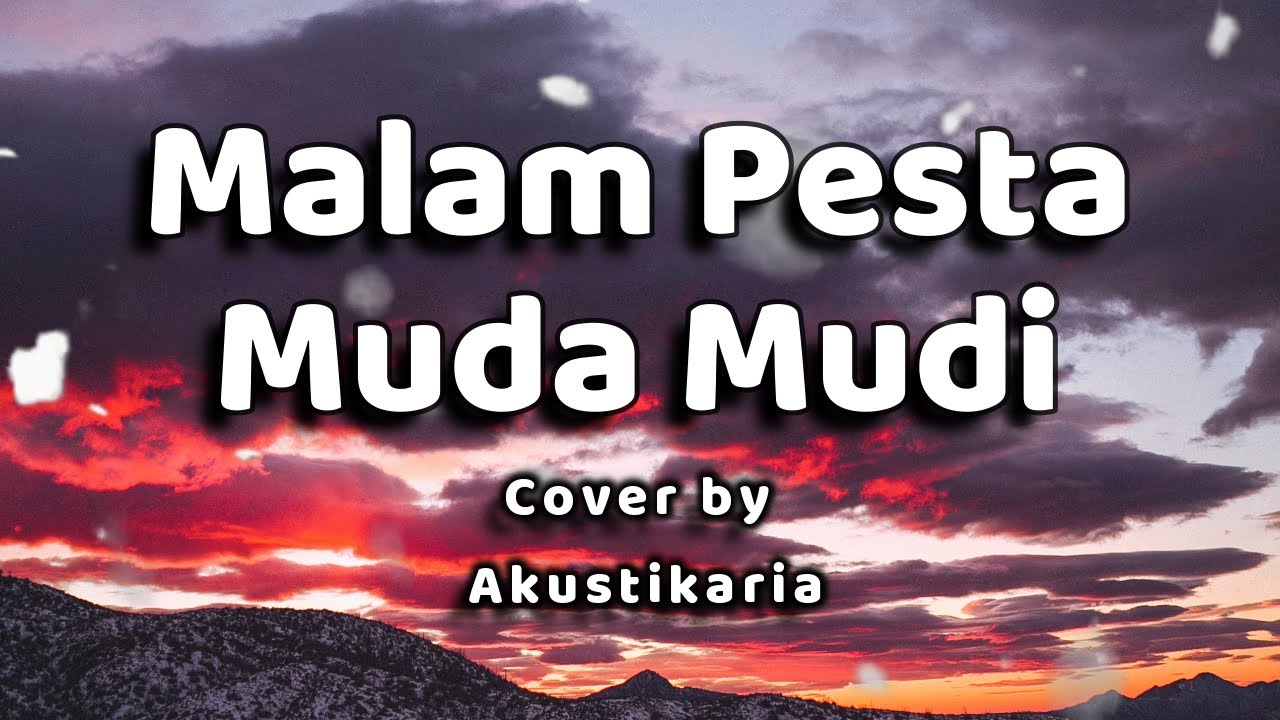 Malam Pesta Muda Mudi Lirik   Cover by Akustikaria