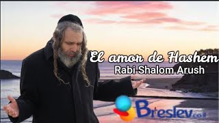 El amor de Hashem | Rabino Shalom Arush | Breslev Español | LH