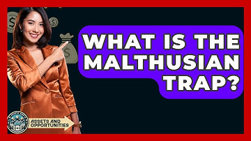 What Is The Malthusian Trap? - AssetsandOpportunity.org