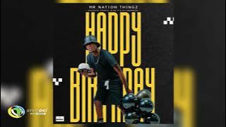 Mr Nation Thingz - Happy Birthday [Feat. Augusto Mawts, King P and Dj Nnandos]